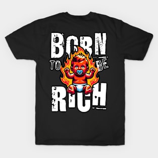 Born to be rich T-Shirt